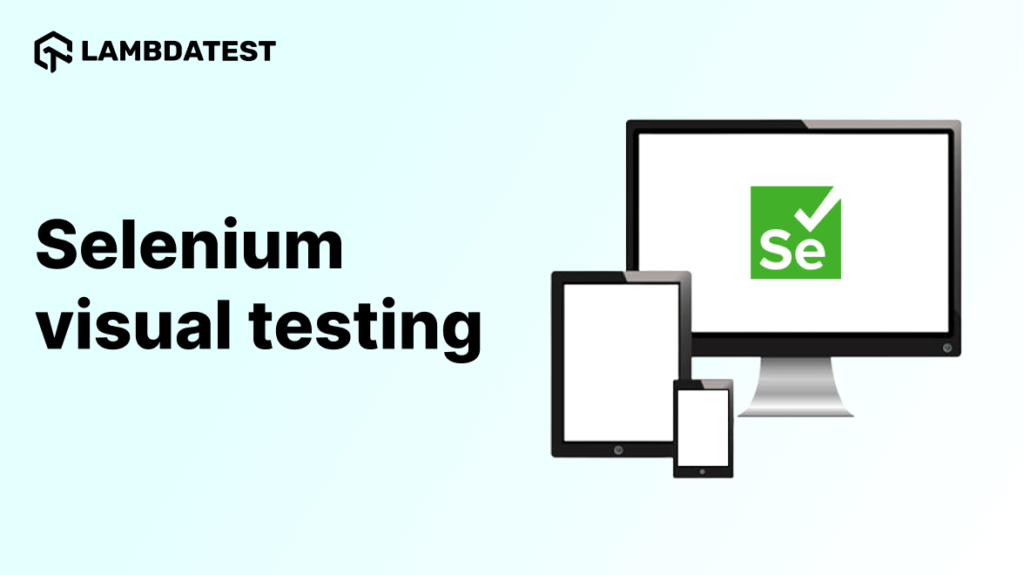 How to Perform Visual Testing with Selenium