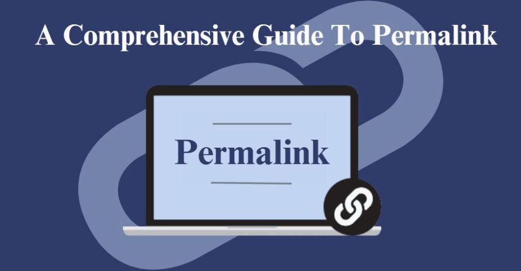 <strong>A Comprehensive Guide To Permalink</strong>